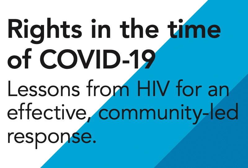 Rights in the time of COVID-19: Lessons from HIV for an effective, community-led response